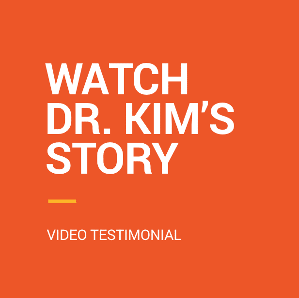 Watch Dr. Kim's Video Testimonial